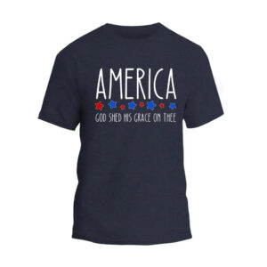 America God Shed His Grace on Thee 4th of July Unisex T-Shirt