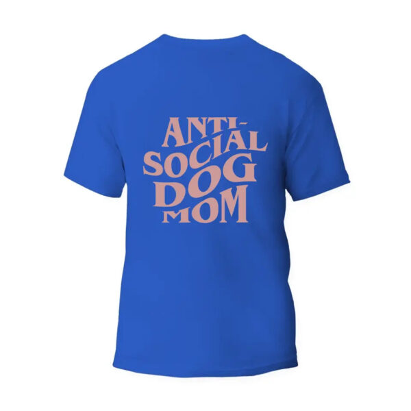 Anti-Social Dog Mom Only Back Unisex T-Shirt