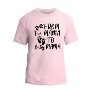 From Fur Mama To Baby Mama Unisex T-Shirt