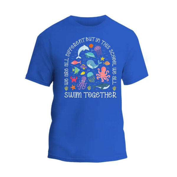 We Are Different But In This School We All Swim Together Unisex T-Shirt