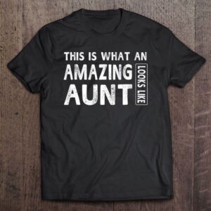 Amazing Aunt Looks Like Mother Day Gift Women T Shirt