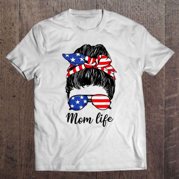 American Flag 4th Of July Mom Life Messy Bun Mother's Day T Shirt