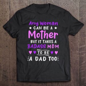 Any Woman Can Be A Mother Single Mom Mother's Day T Shirt