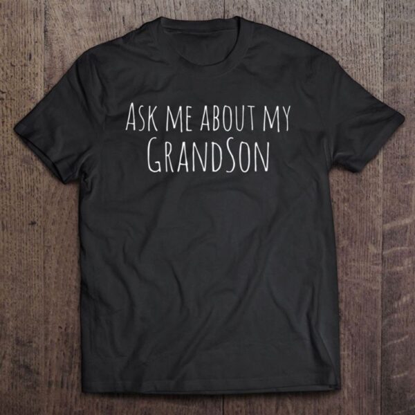 Ask Me About My Grandson Grandfather Grandmother Unisex T Shirt