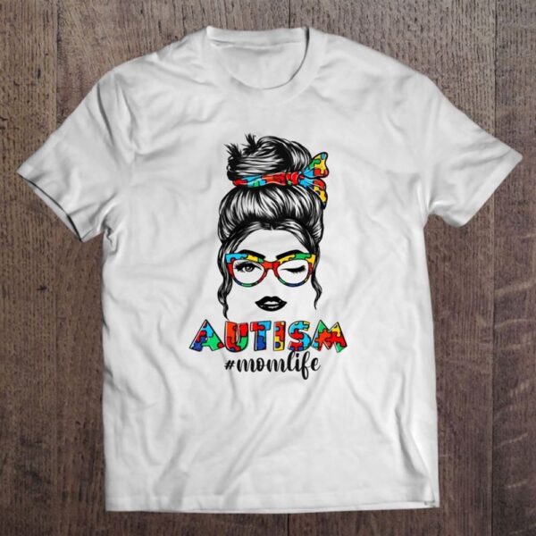 Autism Mom Life Messy Bun Sunglasses Bandana Mother's Day T Shirt