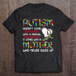 Autism Mom Mother's Day Autism Mother Who Never Give Up T Shirt