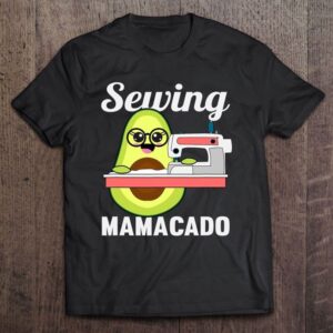 Avocado Sewing Mom Mamacado Sew Mothers Day T Shirt