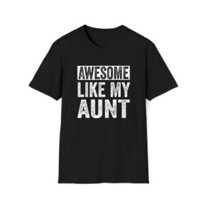 Awesome Like My Aunt By Oa Unisex T-Shirt