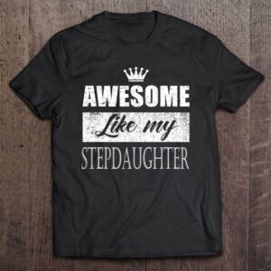 Awesome Like My Stepdaughter Father's Day Mother's Day Gifts T Shirt