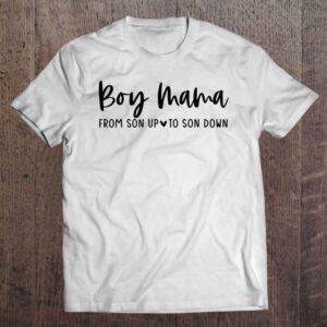 Boy Mama From Son Up To Son Down - Mom Mother T Shirt